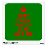 [Smile] keep calm and stay sexii like me  Wall Decals