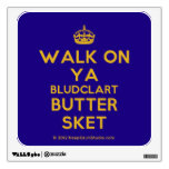 [Crown] walk on ya bludclart butter sket  Wall Decals