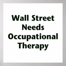Wall Street Needs Occupational Therapy Posters