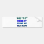 Wall Street Should Buy Stocks Not Politicians Bumper Sticker