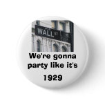 Wall Street: We're gonna party like it's 1929 Buttons