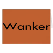 Wanker Greeting Cards