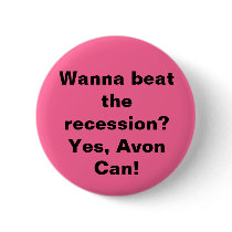 Wanna beat the recession? Yes, Avon Can! buttons by mariahsull Wanna beat the recession? Yes, Avon Can! buttons