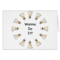 Wanna Do It Badminton Cards