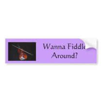 Wanna Fiddle Around? bumper stickers by donnierocky Wanna Fiddle Around? bumper stickers