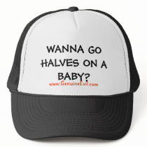 WANNA GO HALVES ON A BABY?, www.GenuineEvil.com hats