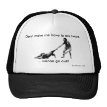 Wanna go out? trucker hats