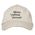 Wanna Horse Around Embroidered Hat embroidered hats by mothersdaytshirts Wanna Horse Around Embroidered Hat embroidered hats