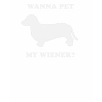 Wanna pet my wiener t-shirts by Shirtuosity Wanna pet my wiener t-shirts