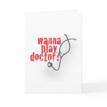 Wanna play doctor? greeting card