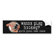 Wanna Play Hockey? bumper stickers