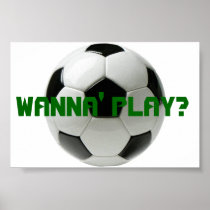 Wanna Play? Soccer Posters