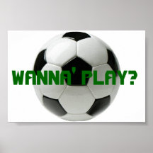 Wanna Play? Soccer Posters