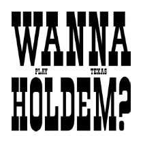 Wanna Play Texas Holdem? t-shirts