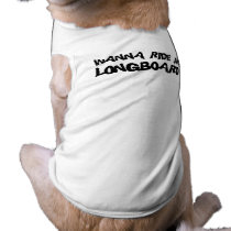 WANNA RIDE MY LONGBOARD pet clothing
