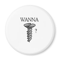 WANNA SCREW? magnets