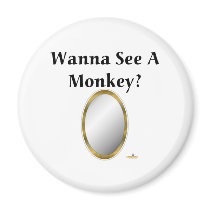 Wanna See A Monkey With Mirror magnets by sayingsentral Wanna See A Monkey With Mirror magnets