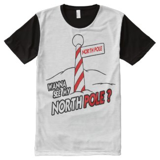 WANNA SEE MY NORTH POLE -.png All-Over Print T-shirt