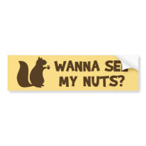 Wanna See My Nuts? - Funny Squirrel Lovers Humor Bumper Sticker