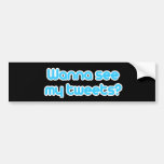 Wanna see my tweets bumper sticker