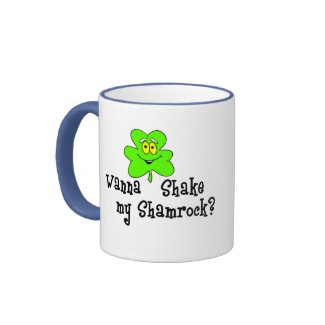 Wanna Shake my Shamrock mug