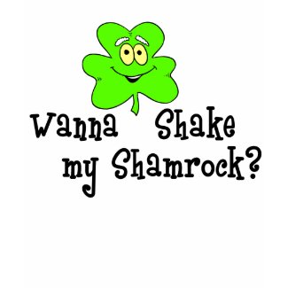 Wanna Shake my Shamrock T-shirt shirt