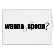 Wanna Spoon? Card