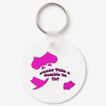 Wanna Take A Gamble keychains