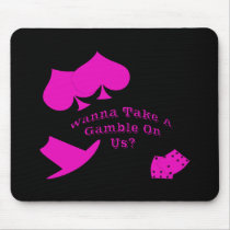 Wanna Take A Gamble mousepads