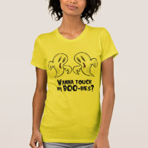 WANNA TOUCH MY BOO-BIES.png Shirts