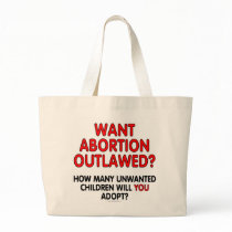 Want abortion outlawed? How many unwanted... Tote Bags