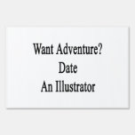 Want Adventure Date An Illustrator Lawn Signs