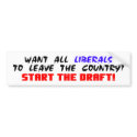 Want All Liberals To Leave The Country? bumper stickers