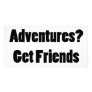 Want Crazy Adventures Get Friends Like Mine Customized Photo Card