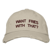 Want Fries With That Embroidered Hat embroidered hats