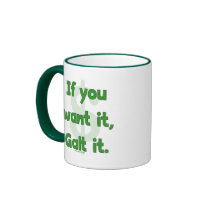 Want It Galt It Mug