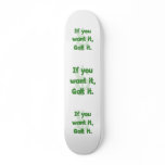 Want It Galt It Skate Decks