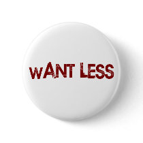 Want Less buttons