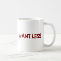 Want Less mugs