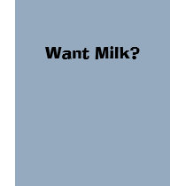 Want Milk? t-shirts