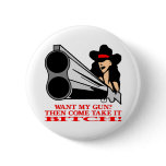 Want My Gun Then Come Take It  Bitch Pin