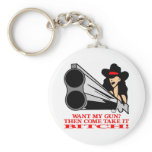 Want My Gun Then Come Take It  Bitch keychains