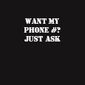 Want My Phone #? Just Ask