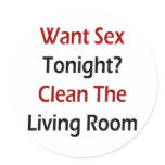 Want Sex Tonight Clean The Living Room stickers