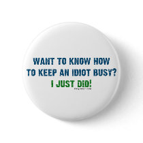 Want To Know How To Keep An Idiot Busy Button