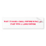 Want to make a small fortune in racing?Start wi... Bumper Stickers