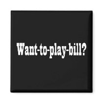 Want-to-play-bill? magnets by Quill_And_Me Want-to-play-bill? magnets