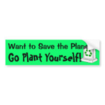 Want to Save the Planet? bumper stickers