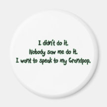 Want to Speak to Grandpop Refrigerator Magnets