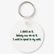 Want to Speak to My Aunt keychains